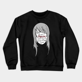 Bangs are just a prank women play on themselves every 3 years Crewneck Sweatshirt